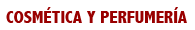 Cosm&eacute;tica y Perfumer&iacute;a